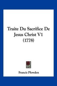 Cover image for Traite Du Sacrifice de Jesus Christ V1 (1778)