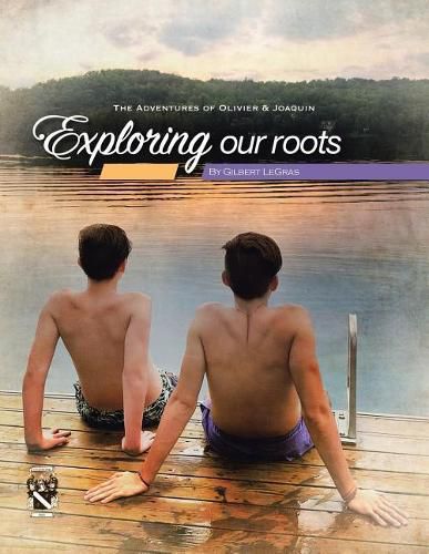 Cover image for Exploring Our Roots: The Adventures of Olivier & Joaquin