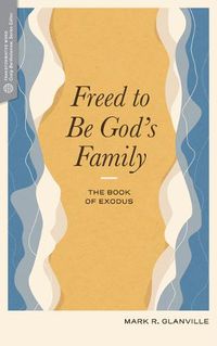 Cover image for Freed to Be God's Family: The Book of Exodus