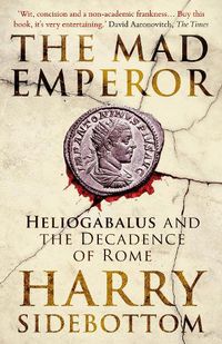 Cover image for The Mad Emperor: Heliogabalus and the Decadence of Rome