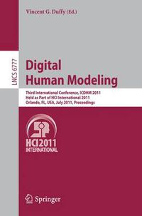 Cover image for Digital Human Modeling: Third International Conference, ICDHM 2011, Held as Part of HCI International 2011, Orlando, FL, USA, July 9-14, 2011, Proceedings