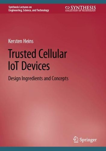 Cover image for Trusted Cellular IoT Devices: Design Ingredients and Concepts