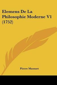 Cover image for Elemens de La Philosophie Moderne V1 (1752)