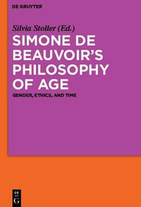 Cover image for Simone de Beauvoir's Philosophy of Age: Gender, Ethics, and Time