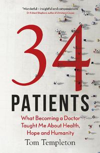 Cover image for 34 Patients: The profound and uplifting memoir about the patients who changed one doctor's life