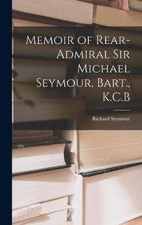 Cover image for Memoir of Rear-Admiral Sir Michael Seymour, Bart., K.C.B