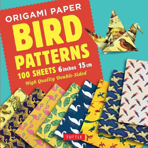 Cover image for Origami Paper 100 Sheets Bird Patterns 6 (15 CM): Tuttle Origami Paper: Double-Sided Origami Sheets Printed with 8 Different Designs (Instructions for 8 Projects Included)