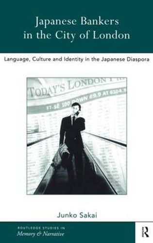 Cover image for Japanese Bankers in the City of London: Language, Culture and Identity in the Japanese Diaspora