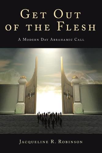 Cover image for Get Out Of The Flesh: A Modern Day Abrahamic Call