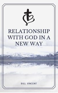 Cover image for Relationship with God in a New Way