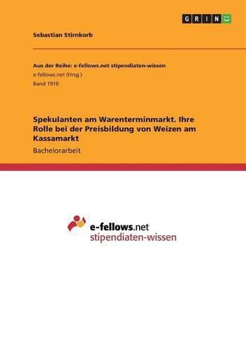 Cover image for Spekulanten am Warenterminmarkt. Ihre Rolle bei der Preisbildung von Weizen am Kassamarkt