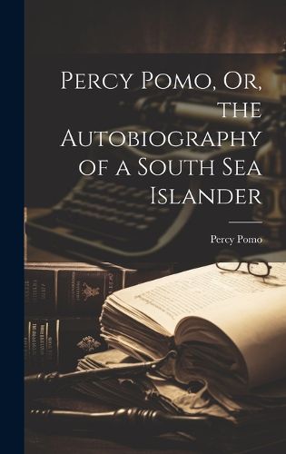 Cover image for Percy Pomo, Or, the Autobiography of a South Sea Islander