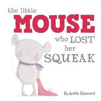Cover image for The Little Mouse Who Lost Her Squeak