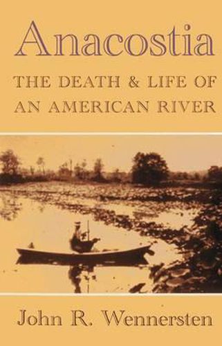 Cover image for Anacostia: The Death and Life of an American River