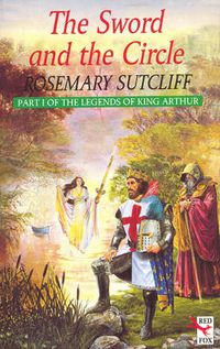 Cover image for The Sword And The Circle: King Arthur and the Knights of the Round Table