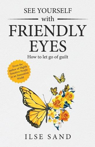 Cover image for See Yourself with Friendly Eyes. How to let go of guilt