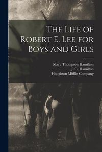 Cover image for The Life of Robert E. Lee for Boys and Girls