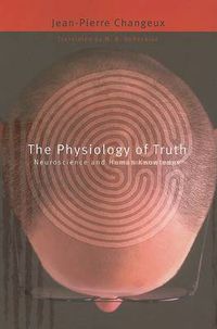 Cover image for The Physiology of Truth: Neuroscience and Human Knowledge
