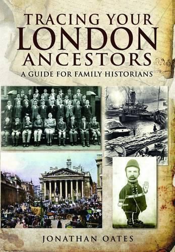 Tracing Your London Ancestors: a Guide for Family Historians