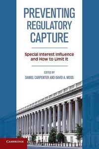 Cover image for Preventing Regulatory Capture: Special Interest Influence and How to Limit it