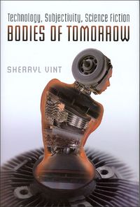 Cover image for Bodies of Tomorrow: Technology, Subjectivity, Science Fiction