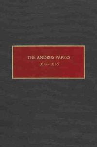 Cover image for The Andros Papers, 1674-1676: Files of the Provincial Secretary of New York During the Administration of Sir Edmund Andros 1674-1680