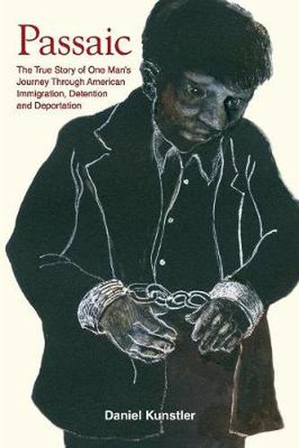 Cover image for Passaic: The True Story of One Man's Journey Through American Immigration, Detention and Deportation