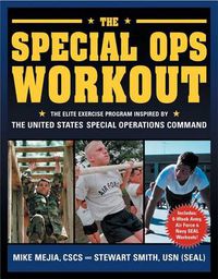 Cover image for The Special Ops Workout: The Elite Exercise Program Inspired by the United States Special Operations Command