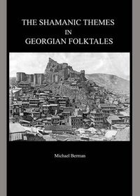 Cover image for The Shamanic Themes in Georgian Folktales