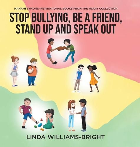 Manami Symone - Inspirational Books from the Heart Collection: Stop Bullying, Be a Friend, Stand up and Speak Out