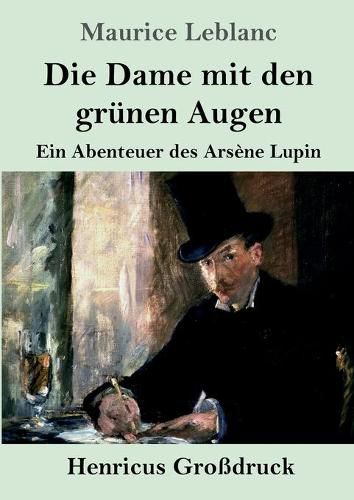 Cover image for Die Dame mit den grunen Augen (Grossdruck): Ein Abenteuer des Arsene Lupin