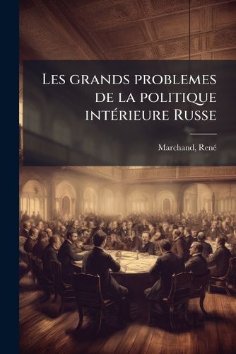 Cover image for Les Grands Problemes de La Politique Int Rieure Russe