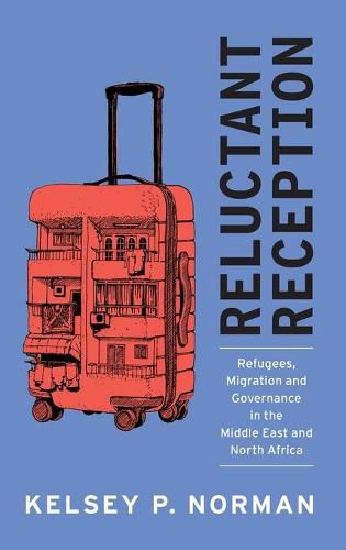 Cover image for Reluctant Reception: Refugees, Migration and Governance in the Middle East and North Africa