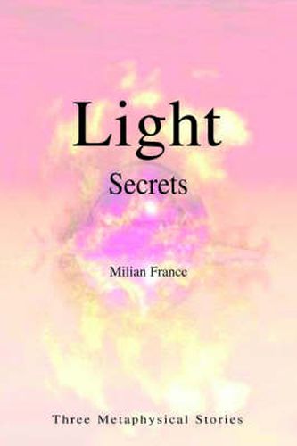 Cover image for Light Secrets: Three Metaphysical Stories