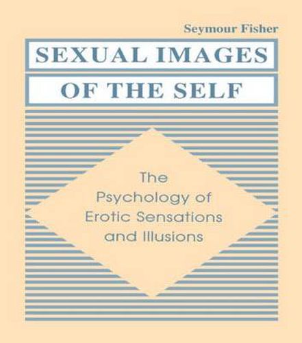 Cover image for Sexual Images of the Self: The Psychology of Erotic Sensations and Illusions