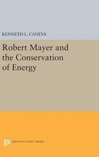 Cover image for Robert Mayer and the Conservation of Energy