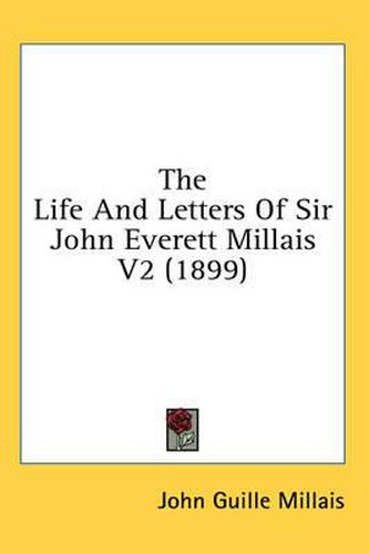 The Life and Letters of Sir John Everett Millais V2 (1899)