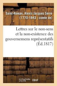 Cover image for Lettres Au Mercure de France, Sur Le Non-Sens Et La Non-Existence Des Gouvernemens Representatifs