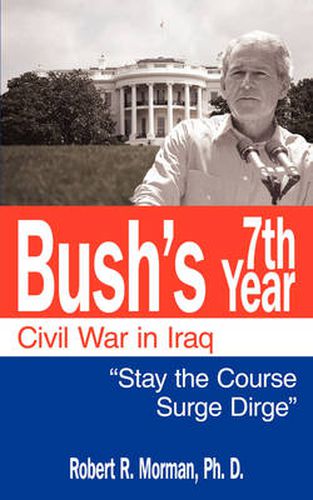 Cover image for Bush's 7th Year - Civil War in Iraq