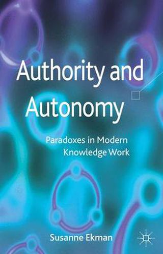 Cover image for Authority and Autonomy: Paradoxes in Modern Knowledge Work