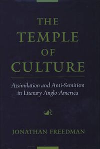 Cover image for The Temple of Culture: Assimilation and Anti-Semitism in Literary Anglo-America