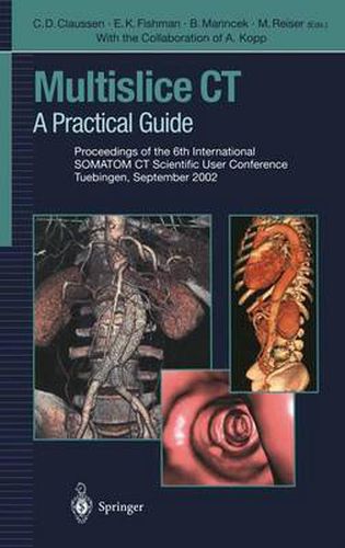 Cover image for Multislice CT: A Practical Guide Proceedings of the 6th International SOMATOM CT Scientific User Conference Tuebingen, September 2002