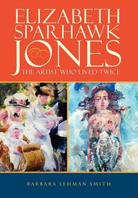 Cover image for Elizabeth Sparhawk-Jones: The Artist Who Lived Twice