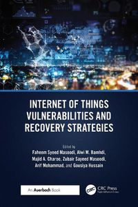 Cover image for Internet of Things Vulnerabilities and Recovery Strategies