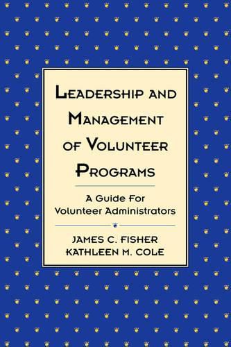 Leadership and Management of Volunteer Programs: Guide for Volunteer Administrators