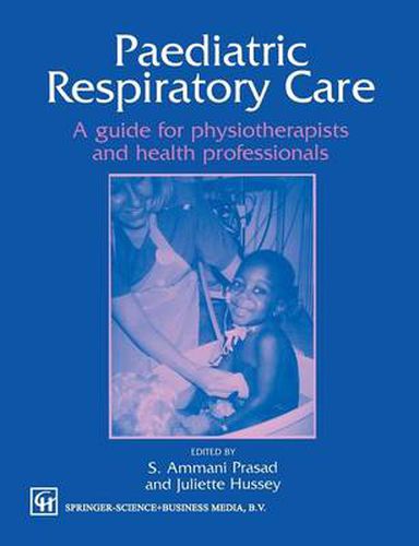 Cover image for Paediatric Respiratory Care: A guide for physiotherapists and health professionals