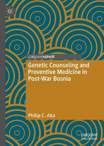 Cover image for Genetic Counseling and Preventive Medicine in Post-War Bosnia