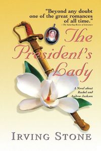 Cover image for The President's Lady: A Novel about Rachel and Andrew Jackson