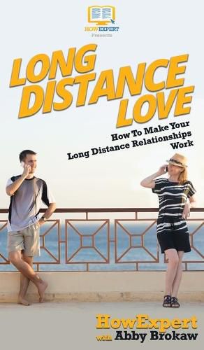 Long Distance Love: How To Make Your Long Distance Relationships Work