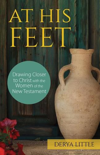 Cover image for At His Feet: Drawing Closer to Christ with the Women of the New Testament